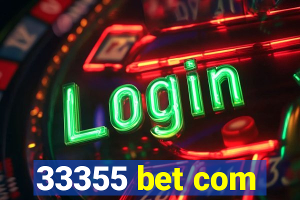 33355 bet com